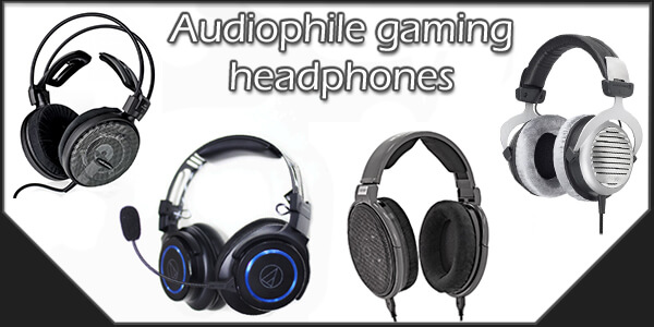 audiophile headphones for gaming