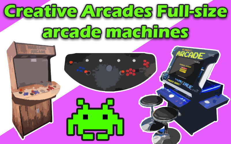 creative arcades full-size arcade machines